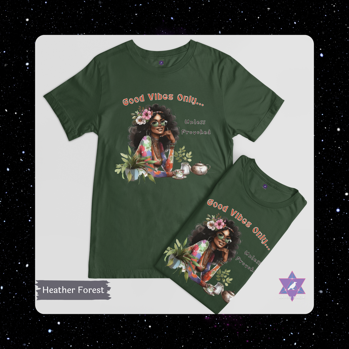 Heather Forest t-shirt with a graphic design of a woman and text 'Good Vibes Only - Unless provoked' on a white background.