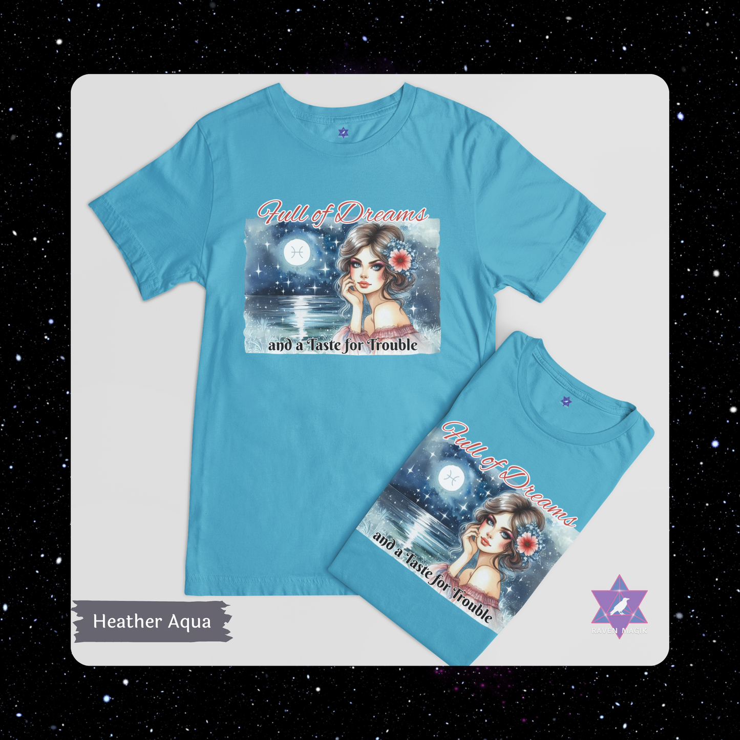 Blue t-shirt with artistic design and text on a starry background. Pisces Zodiac T-shirt with “Full of Dreams and a Taste for Trouble” slogan, styled for whimsical, empathic energy.