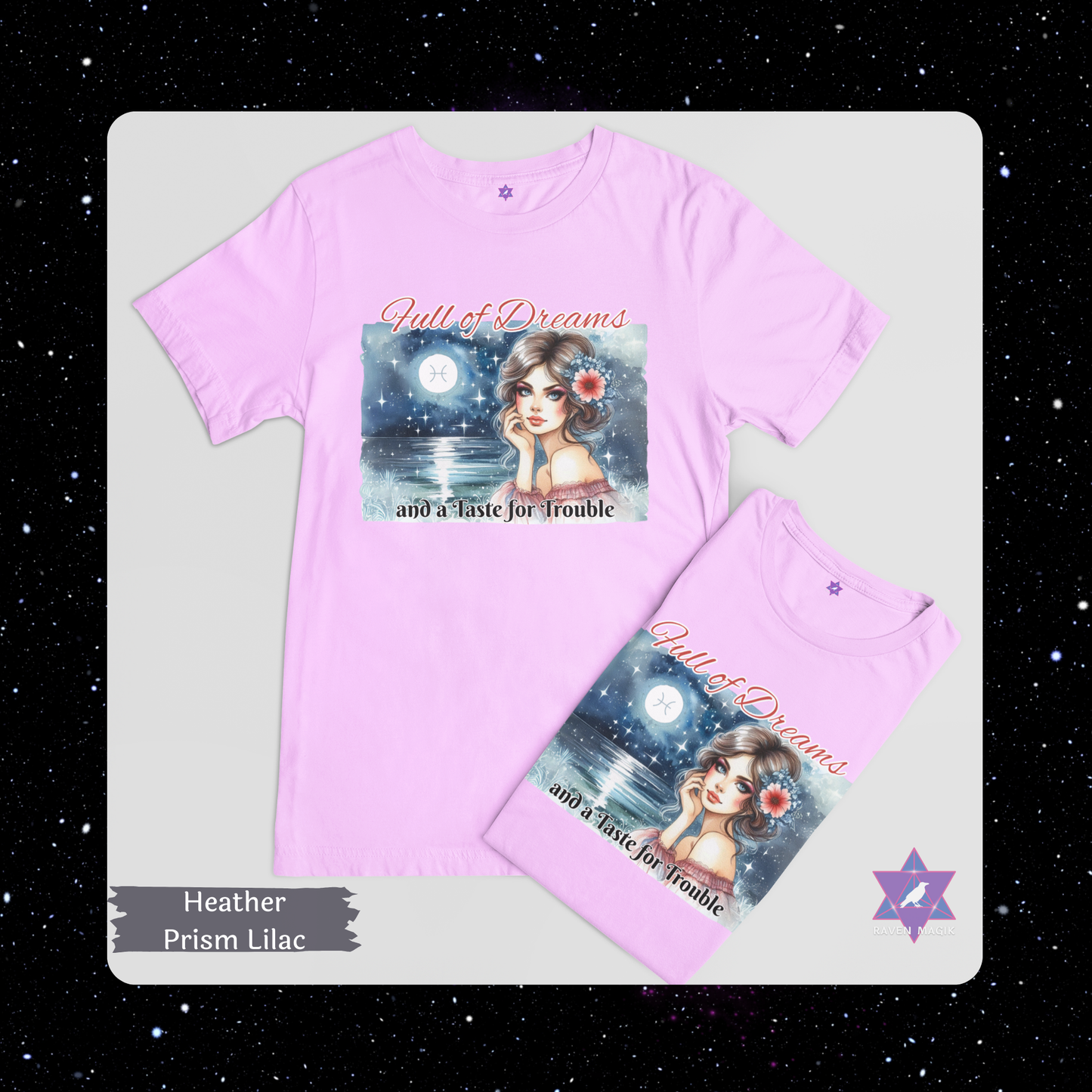 Heather Prism Lilac t-shirt with graphic design and text on a starry background. Pisces Zodiac T-shirt with “Full of Dreams and a Taste for Trouble” slogan, styled for whimsical, empathic energy.