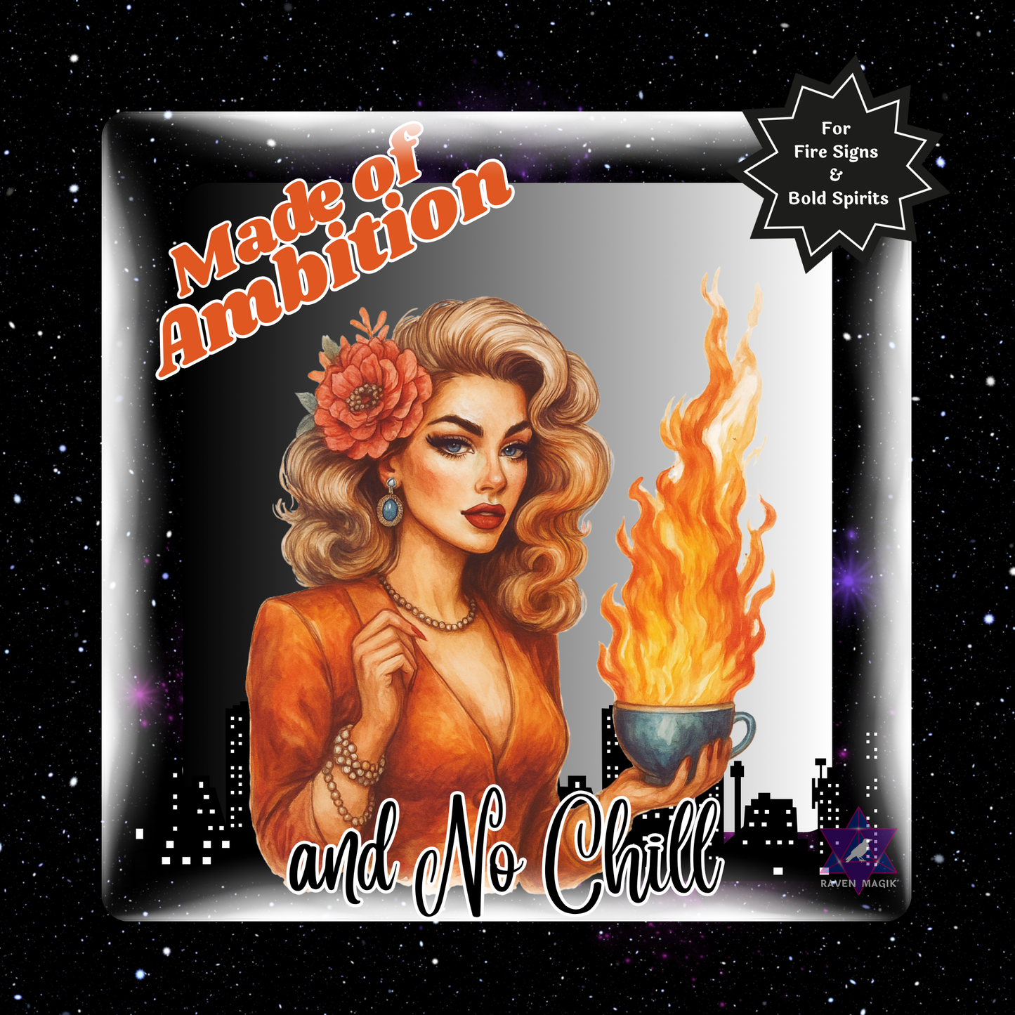 Graphic Art t with a woman holding a cup of fire, text 'Made of Ambition and No Chill', and a starburst label on a black background.