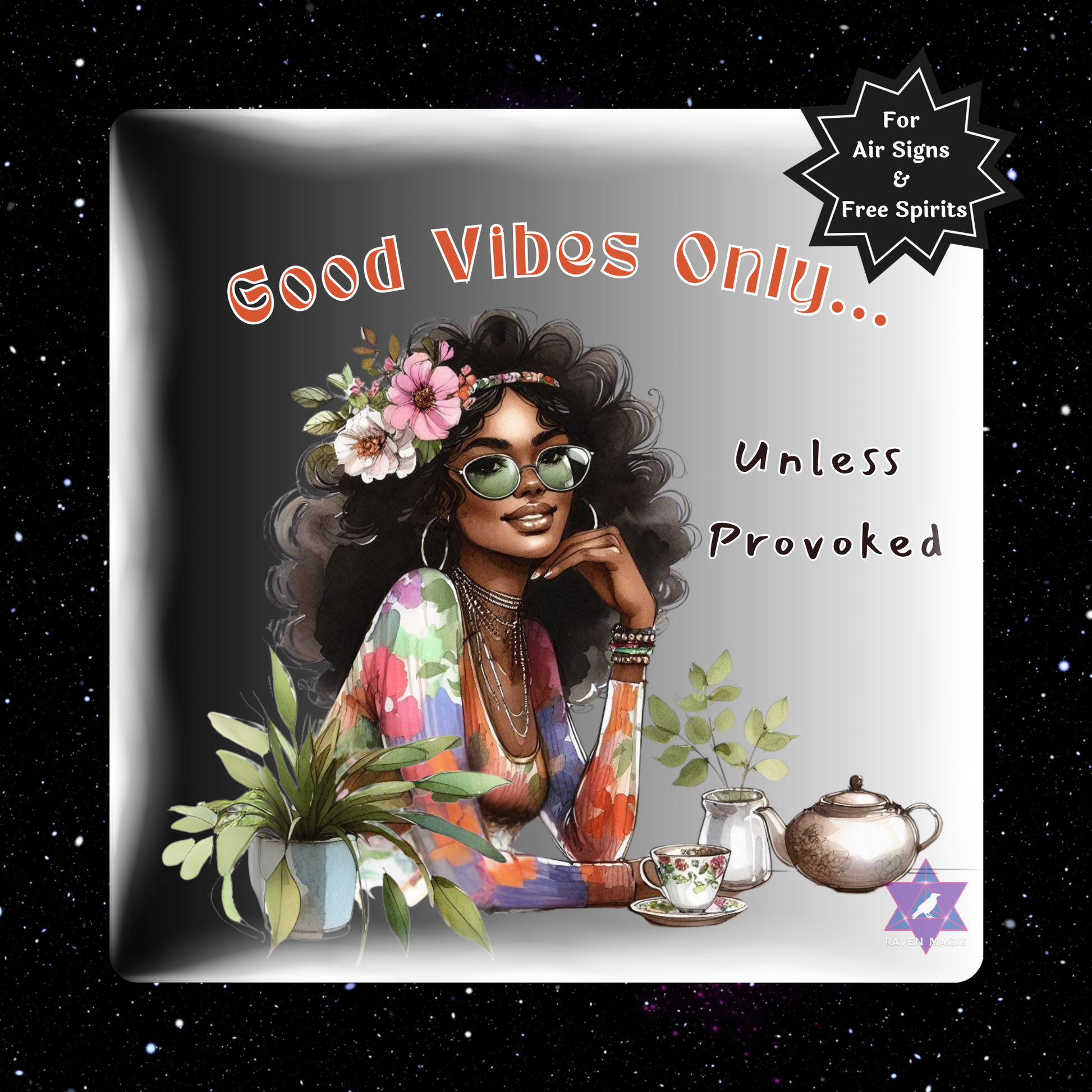 Graphic art with a woman, plants, and text 'Good Vibes Only... Unless Provoked' on a starry background.