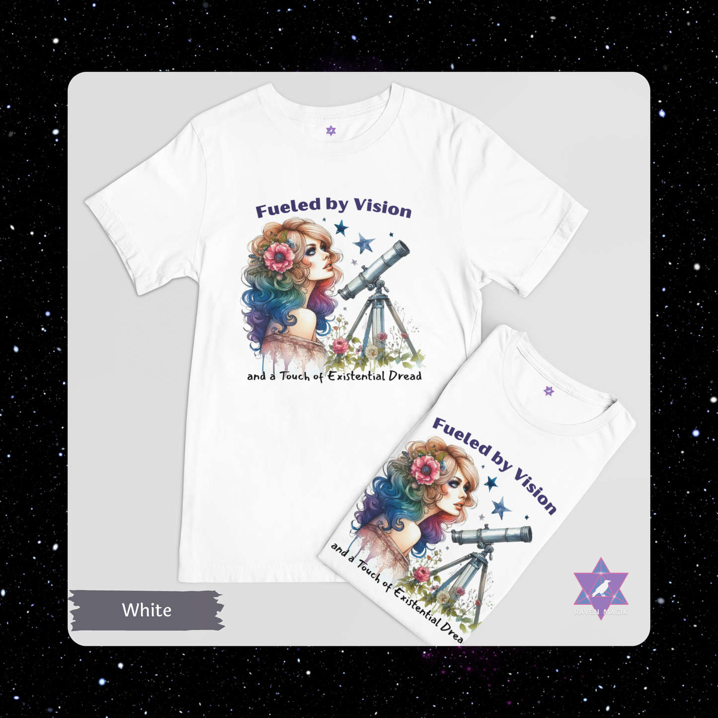 White t-shirt with a colorful design of a woman with rainbow hair and a telescope, text 'Fueled by Vision and a Touch of Existential Dread', on a gray background.